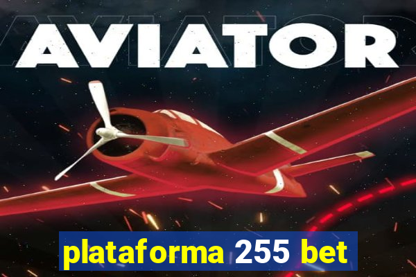 plataforma 255 bet